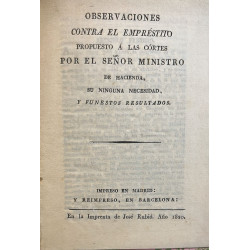 OBSERVACIONES sobre el empréstito por el señor Ministro de Hacienda, su ninguna necesidad, y funestos resultados. 1820