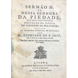 Sermão II. De Nossa Senhora da Piedade, que seus fieis devotos festejã0 na Igreja do Convento da Boa-Viajem