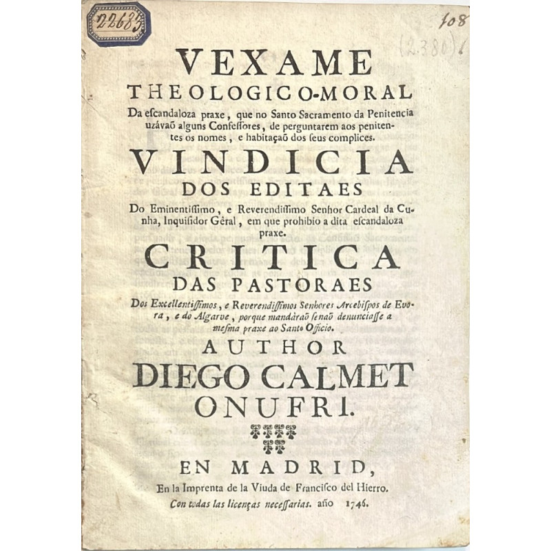 [inquisición] Vexame theologico-moral Da escandaloza praxe, que no Santo Sacramento da Penitencia uzávao alguns Confessores