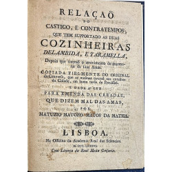 elaçao do castigo, e contratempos, que tem supportado as duas Cozinheiras Delambida, e Taramella,