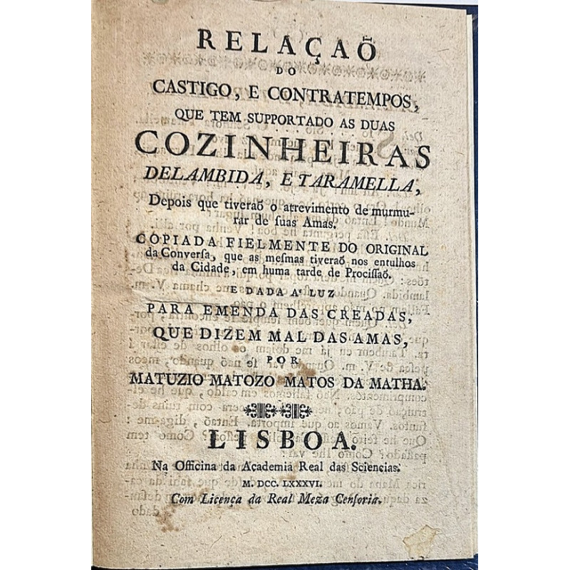 elaçao do castigo, e contratempos, que tem supportado as duas Cozinheiras Delambida, e Taramella,