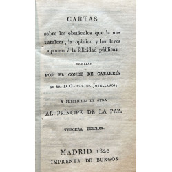 Cartas sobre los obstáculos que la naturaleza, la opinión y las leyes... /-/ Memoria al Rey Nuestro Señor Carlos III...