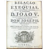 FARIA. Relaçao das exequias, que na morte del Rey Fidelissimo, o Senhor D. Joao V  1751