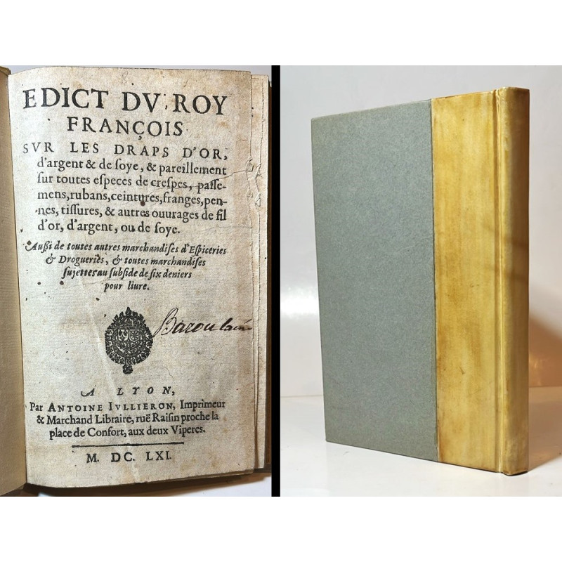 EDICT du Roy françois sur les draps d'or, d'argent & de soye, Lyon, 1661