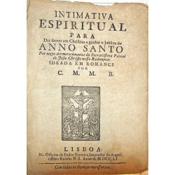 INTIMATIVA espiritual para dar fervor aos Christaos a ganhar o Jubileo do Anno Santo. Lisboa, 1751