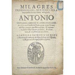 MILAGRES prodigiosos, que Deos pela intercessao de seu Santo milagroso Antonio de Padua obrou anno passado de 1672