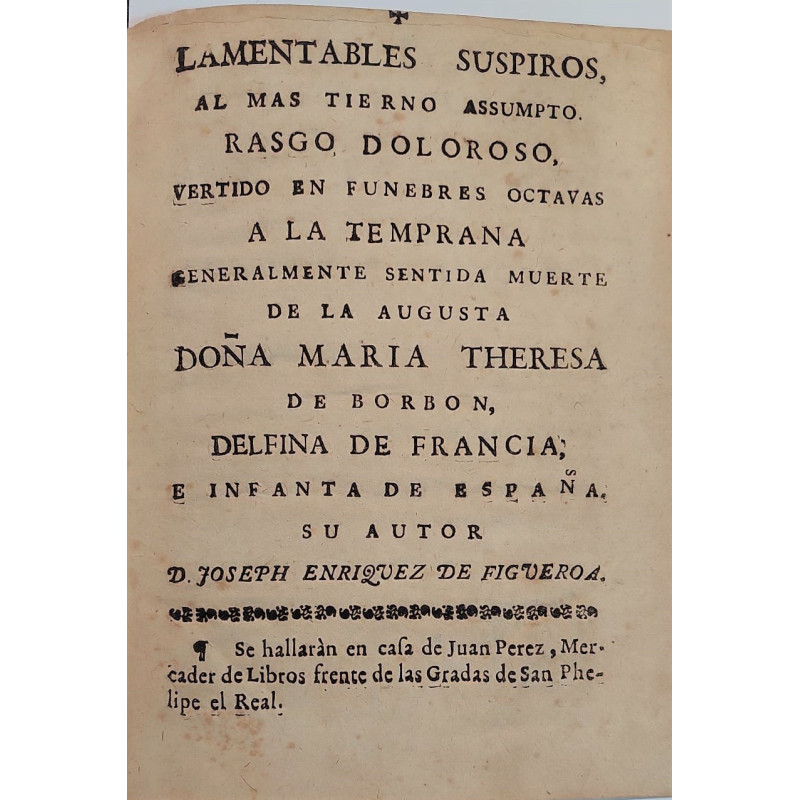 Lamentables suspiros, al mas tierno assumpto. Rasgo doloroso, vertido en fúnebres octavas a la temprana generalmente sentida mue