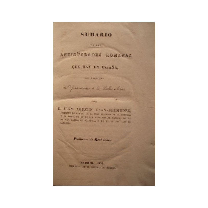 Sumario de las antigüedades romanas que hay en España, especialmente las pertenecientes a las Bellas Artes.
