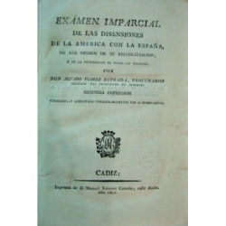 Examen imparcial de las disensiones de la América con la España, de los medios de su reconciliación, y de la prosperidad de toda