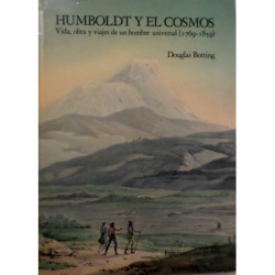 Humboldt y el Cosmo. Vida, obra y viajes de un hombre universal (1769-1859).