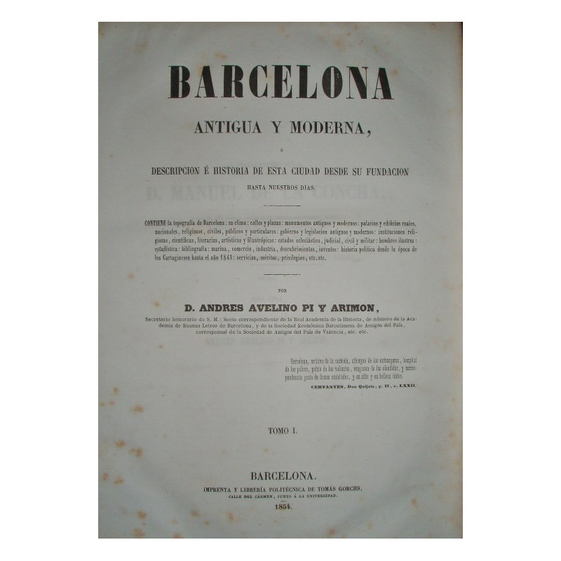 Barcelona antigua y moderna, descripción é historia de esta ciudad desde su fundación hasta nuestros días. Contiene la topografí