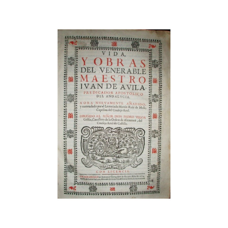 Vida, y obras del Venerable Maestro..., predicador apostólico del Andalucía. Aora nuevamente añadido, y enmendado por el Licenci