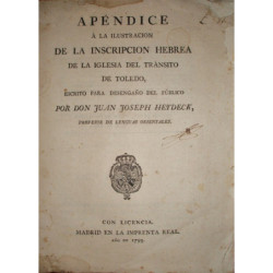 Apéndice a la ilustración de la inscripción hebrea de la Iglesia del Tránsito de Toledo, escrito para desengaño del público por…