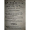 La Religiosa instruida, con doctrina de la Sagrada Escritura, y Santos Padres de la Iglesia Cathólica, para todas las operacione