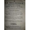 La Religiosa instruida, con doctrina de la Sagrada Escritura, y Santos Padres de la Iglesia Cathólica, para todas las operacione