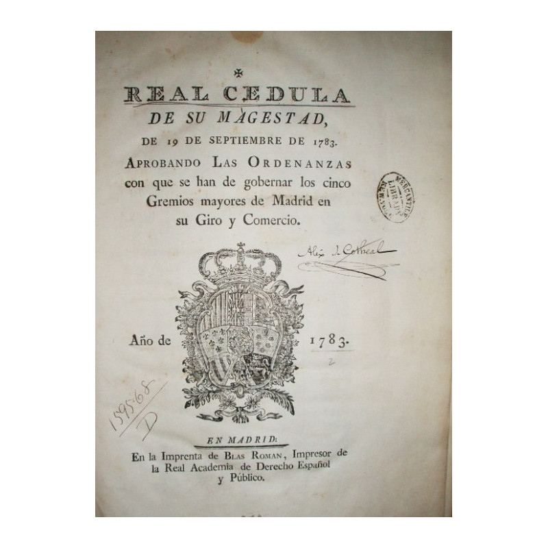 REAL Cédula de su Magestad, de 19 de Septiembre de 1783. Aprobando las Ordenanzas con que se han de gobernar los cinco Gremios m