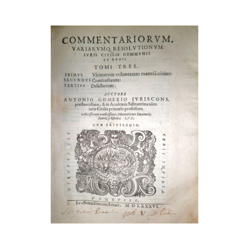 Commentariorum, variarumq. resolutionum Iuris Civilis communis et regii. Tomi tres. Primus, Ultimarum voluntatum materian contin