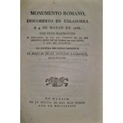 Monumento romano, descubierto en Calahorra a 4 de Marzo de 1788. Con cuya ilustración se demuestra el uso del cómputo de la era