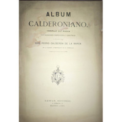 ALBUM Calderoniano. Homenaje que rinden los escritores portugueses y españoles al esclarecido poeta D. Pedro Calderón de la Barc