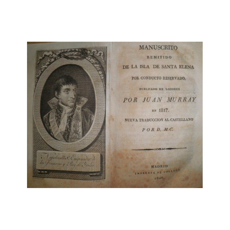 Manuscrito remitido de la Isla de Santa Elena por conducto reservado. Publicado en Londres por Juan Murray en 1817. Nueva traduc