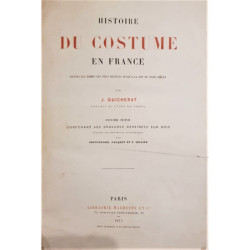 Histoire du costume en France depuis les temps les plus reculés jusqu’a la fin du XVIII siècle. Deuxième édition contenant 483 g