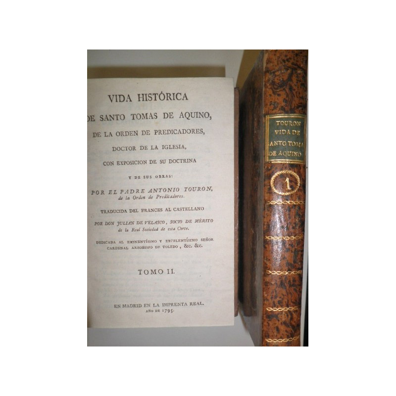 Vida histórica de Santo Tomás de Aquino, de la Orden de Predicadores, Doctor de la Iglesia, con exposición de su doctrina y de s