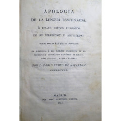 Apología de la lengua bascongada, o ensayo crítico filosófico de su perfección y antigüedad sobre todas las que se conocen: En r