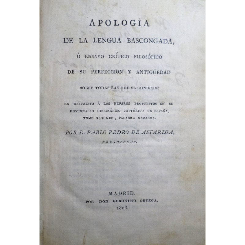 Apología de la lengua bascongada, o ensayo crítico filosófico de su perfección y antigüedad sobre todas las que se conocen: En r