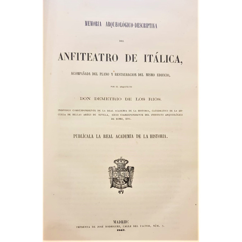 Memoria arqueológico-descriptiva del Anfiteatro de Itálica, acompañada del plano y restauración del mismo edificio.