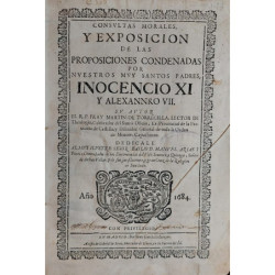 Consultas morales y exposición de las proposiciones condenadas por nuestros muy Santos Padres, Inocencio XI y Alexandro VII.