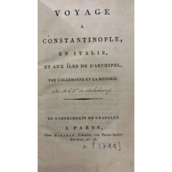 Voyage a Constantinople, en Italie, et aux iles de l'Archipel, par l'Allemagne et la Hongrie.