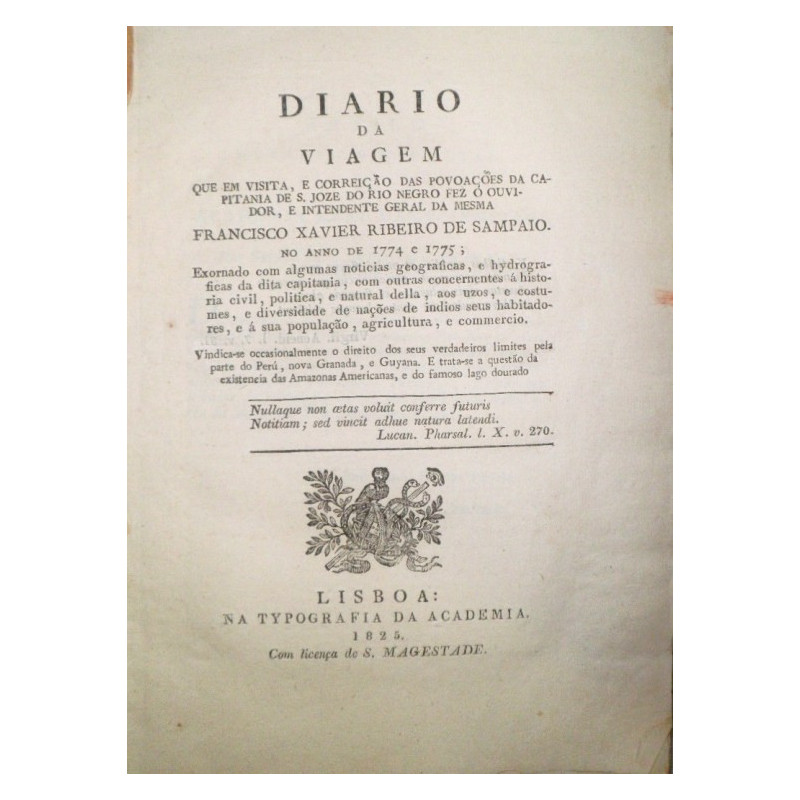 Diario da viagem que em visita, e correiçao das povoaçoes da Capitania de S. Joze do Rio Negro fez o ouvidor, e Intendente Geral