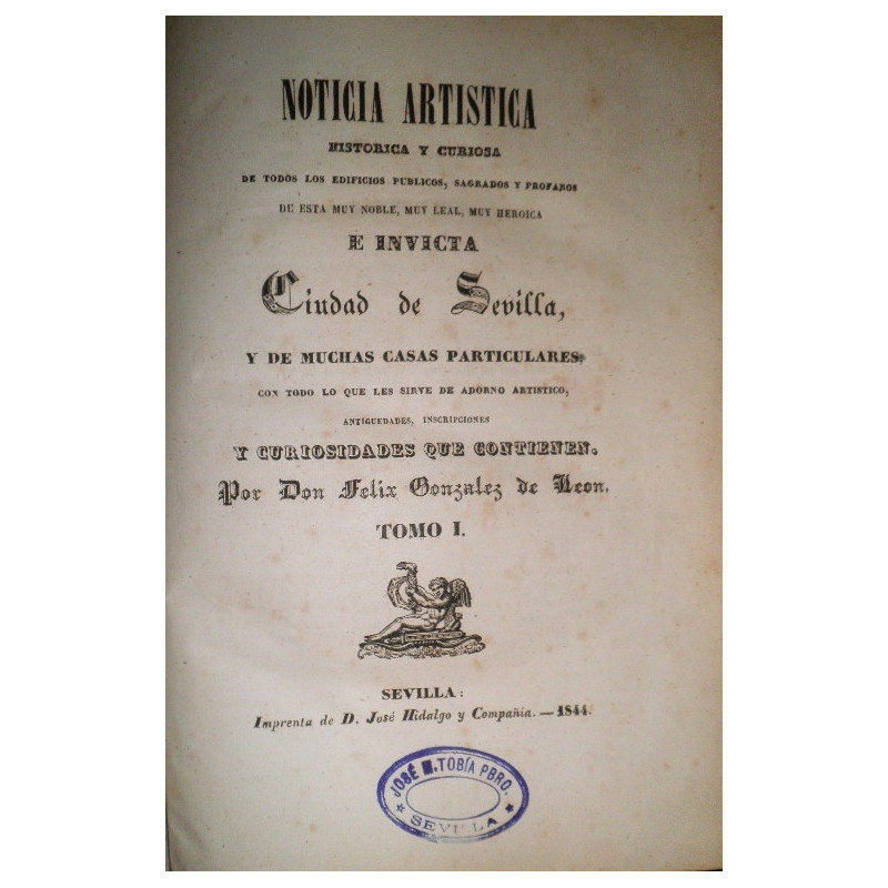 Noticia artística histórica y curiosa de todos los edificios públicos, sagrados y profanos de esta Muy Noble, Muy Leal, Muy Hero