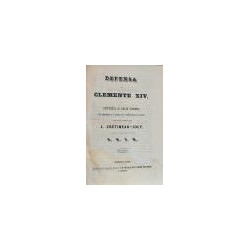 DEFENSA de Clemente XIV, y respuesta al Abate Gioberti, o sea complemento, o sea complemento a la Historia de la destrucción de