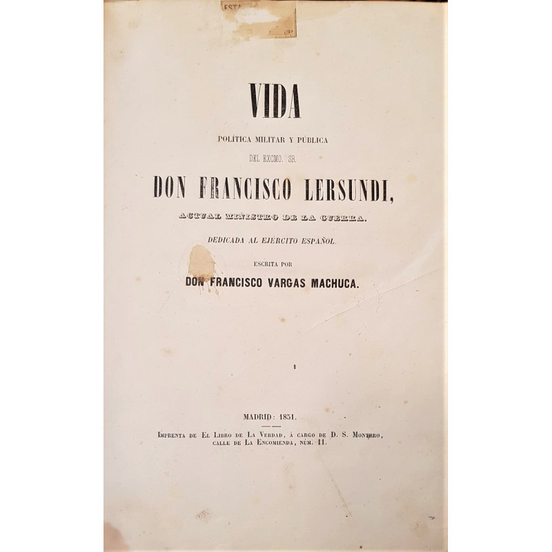 Vida política, militar y pública del Excmo. Sr. Don Francisco Lersundi, actual Ministro de la Guerra.