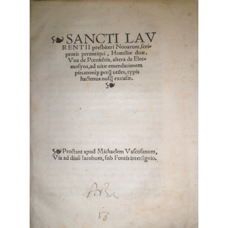 Sancti Laurentii presbiteri Novarum, scriptoris perantiqui, Homiliae duae. Una de Poenitentia, altera de Eleemosyna, ad uitae em