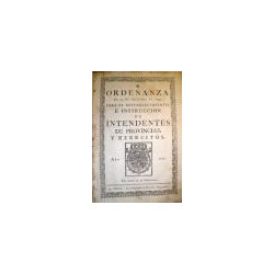 ORDENANZA de 13 de Octubre de 1749 para el restablecimiento, e instrucción de intendentes de provincias, y exércitos.