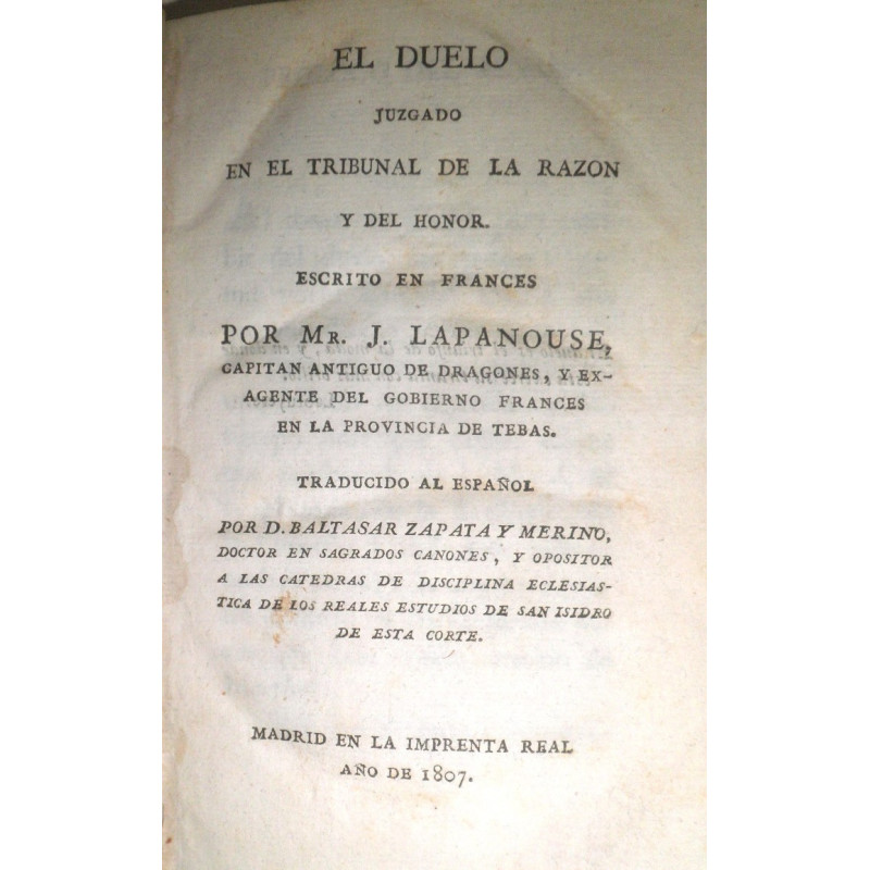 El duelo juzgado en el tribunal de la razón y del honor. Escrito en francés por… Traducido al español por D. Baltasar Zapata y M