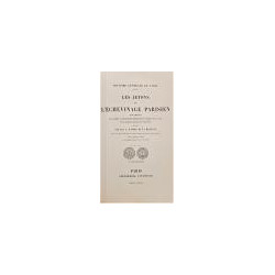 Histoire gérérale de Paris. Les Jetons de l'Échevinage Parisien. Documents pour servir a une histoire métallique du Bureau de la