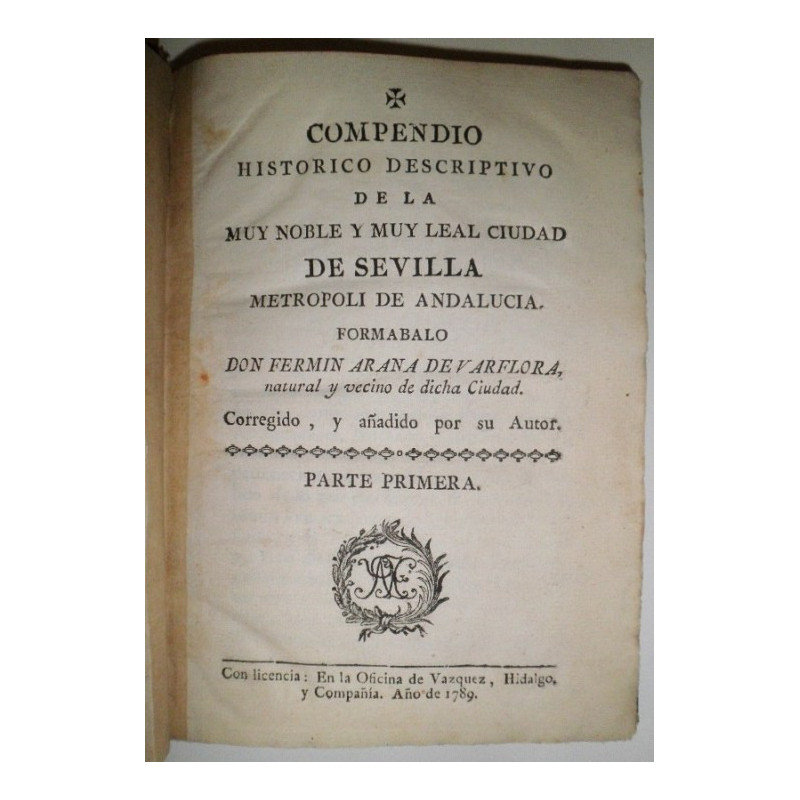 Compendio histórico descriptivo de la muy Noble y muy Leal Ciudad de Sevilla metrópoli de Andalucía.