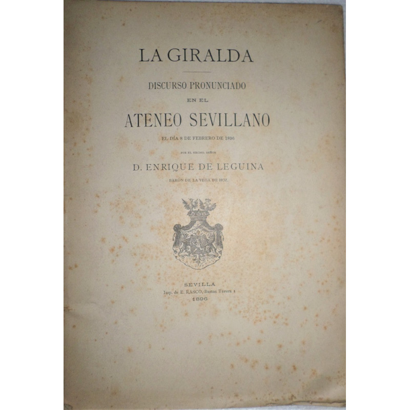 La Giralda. Discurso pronunciado en el Ateneo Sevillano el día 8 de Febrero de 1896.