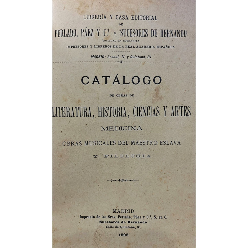 Catálogo de obras de literatura, historia, ciencias y artes. Medicina. Obras musicales del maestro Eslava y filología.