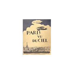 Paris vu du ciel. Vingt-quatre planches hors texte d'après les clichés de la Cie. Aérienne Française. Ornamentations de David Bu