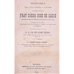 Historia de la vida interior y exterior del Bienaventurado Fray Diego José de Cádiz... La publica D. Joaquín Torres Asensio.