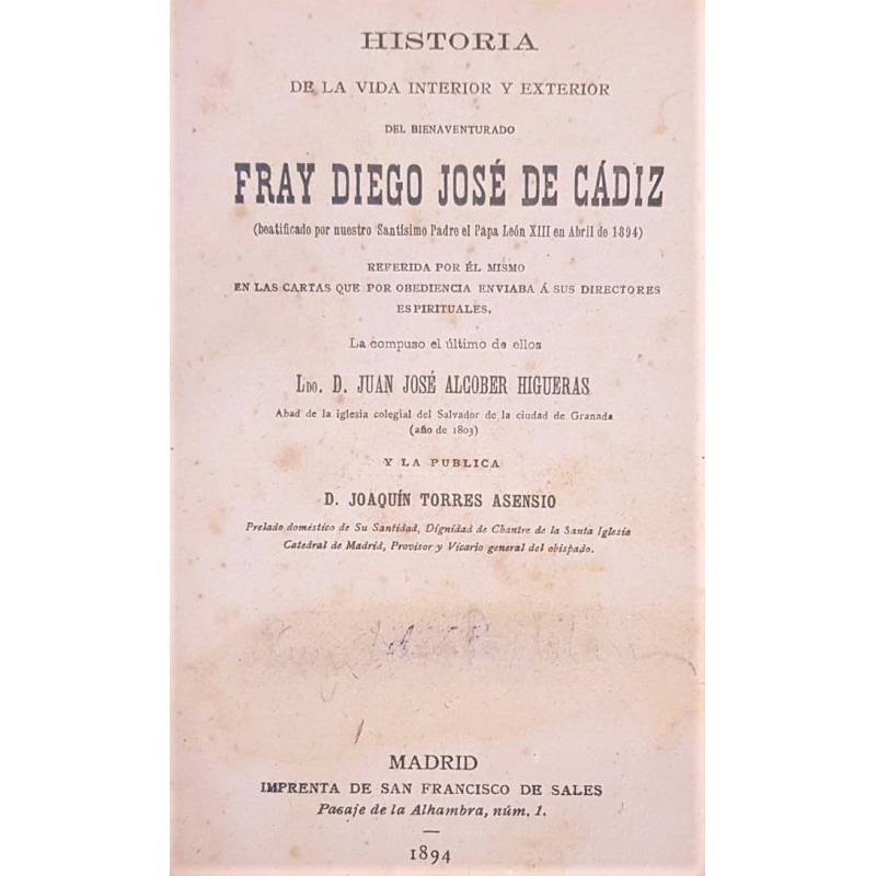 Historia de la vida interior y exterior del Bienaventurado Fray Diego José de Cádiz... La publica D. Joaquín Torres Asensio.