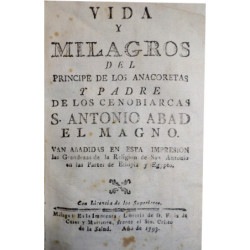 VIDA y Milagros del Príncipe de los Anacoretas y Padre de los cenobiarcas S. Antonio Abad el Magno. Van añadidas en esta impresi