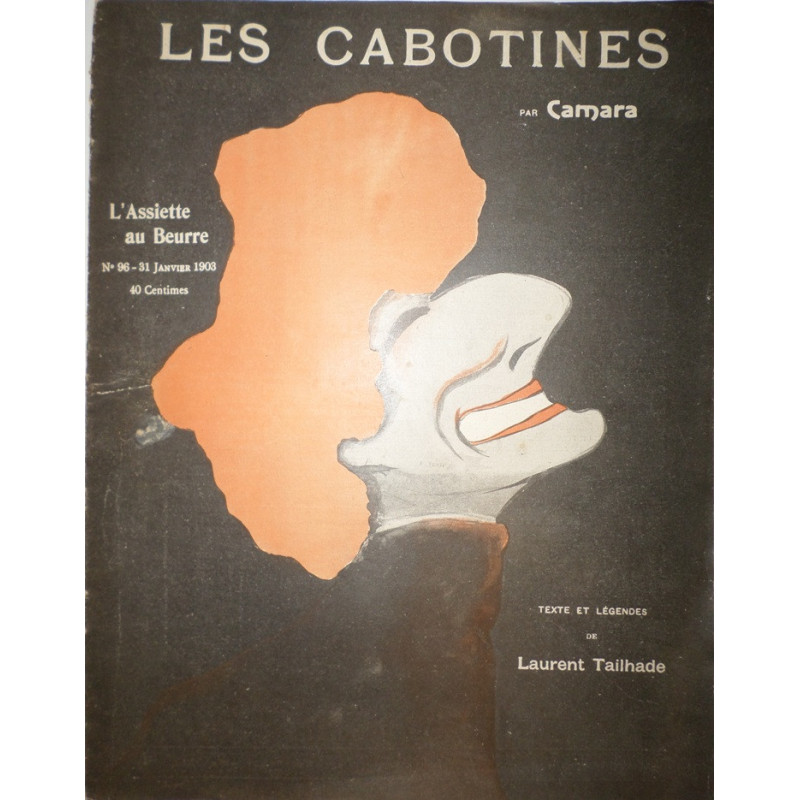 L'ASSIETTE au Beurre. Nº 96. 31 Janvier 1903. Les Cabotines par Camara. Texte et légendes de Laurent Tailhade.