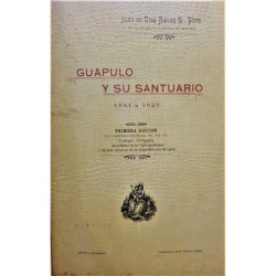 Guapulo y su Santuario. 1581 a 1926. Primera edición con un prólogo de D. Tomás Vergara.