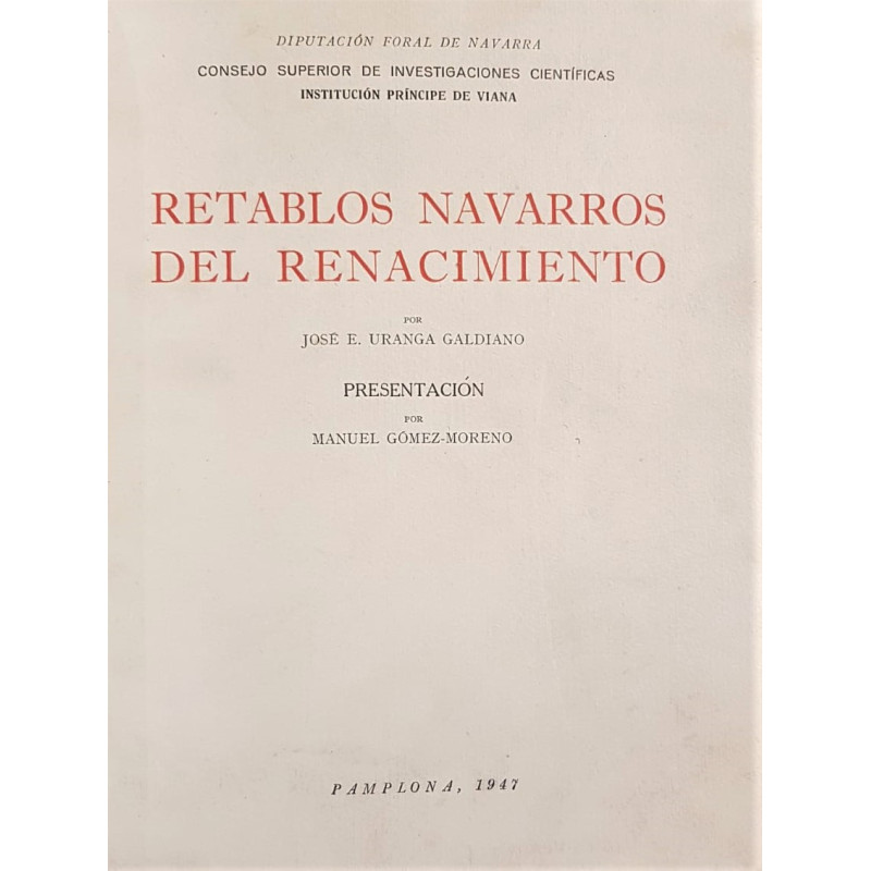 Retablos Navarros del Renacimiento. Presentación por Manuel Gómez-Moreno.