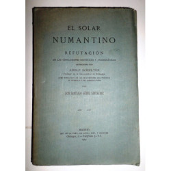 El Solar Numantino. Refutación de las conclusiones históricas y arqueológicas defendidas por Adolf Schulten como resultado de la